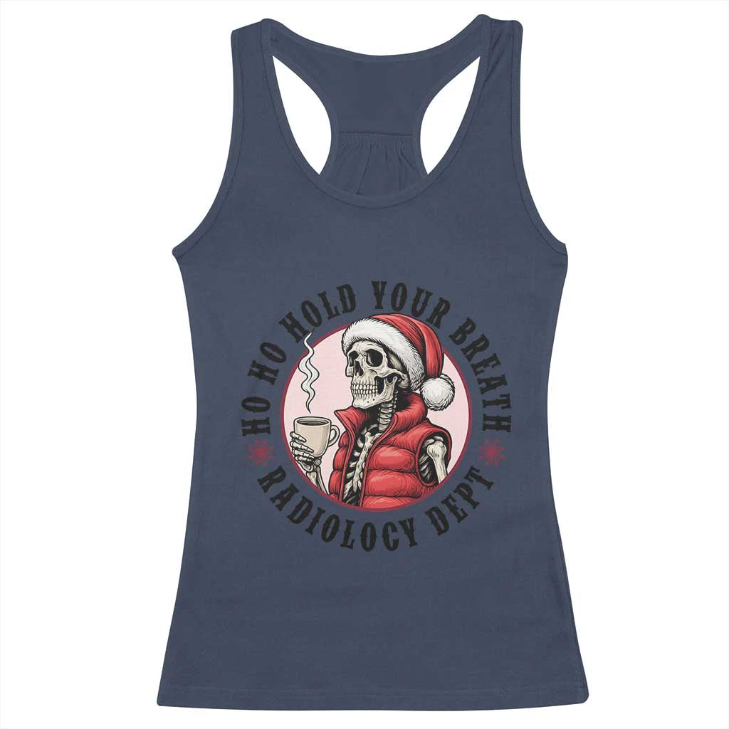Funny Skeleton Christmas Racerback Tank Top Ho Ho Hold Your Breath Radiolocy Dept TS14 Navy Print Your Wear