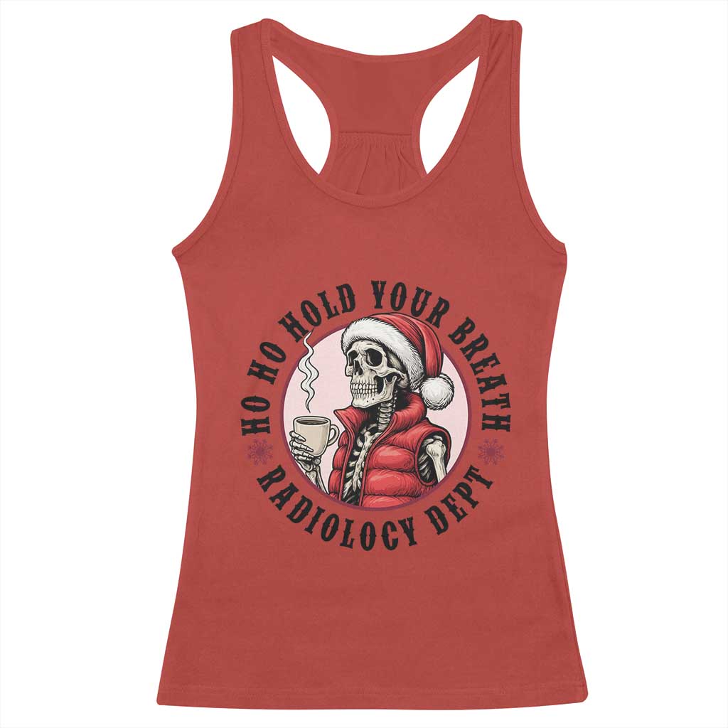 Funny Skeleton Christmas Racerback Tank Top Ho Ho Hold Your Breath Radiolocy Dept TS14 Red Print Your Wear