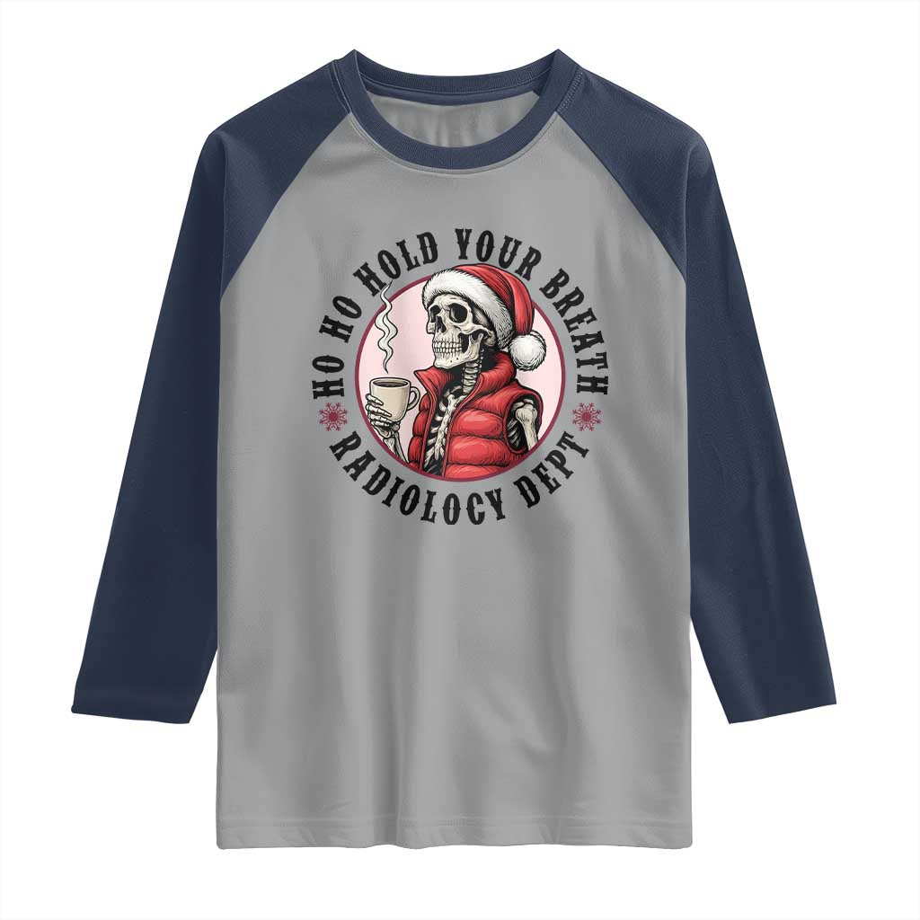 Funny Skeleton Christmas Raglan Shirt Ho Ho Hold Your Breath Radiolocy Dept TS14 Sport Gray Navy Print Your Wear