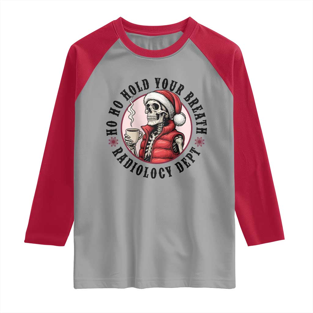 Funny Skeleton Christmas Raglan Shirt Ho Ho Hold Your Breath Radiolocy Dept TS14 Sport Gray Red Print Your Wear