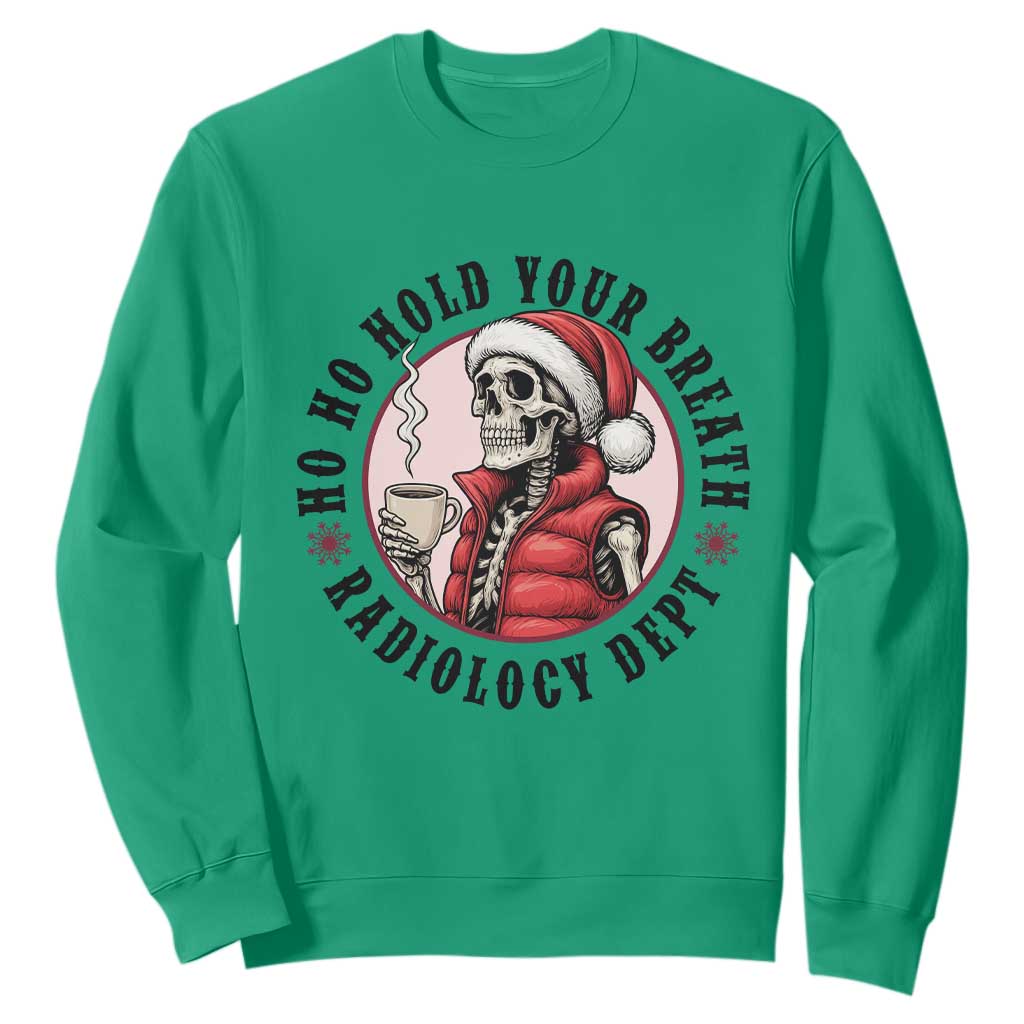 Funny Skeleton Christmas Sweatshirt Ho Ho Hold Your Breath Radiolocy Dept TS14 Irish Green Print Your Wear