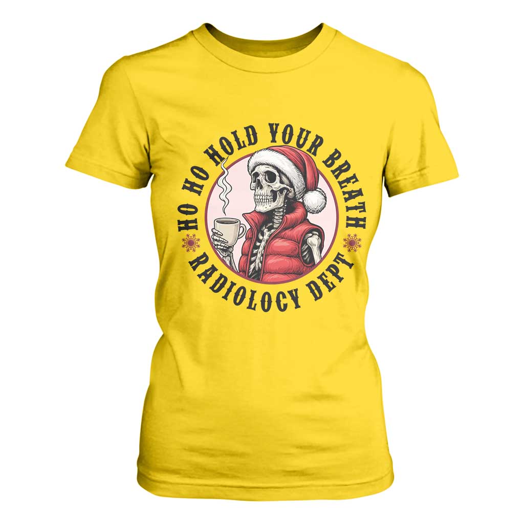 Funny Skeleton Christmas T Shirt For Women Ho Ho Hold Your Breath Radiolocy Dept TS14 Daisy Print Your Wear