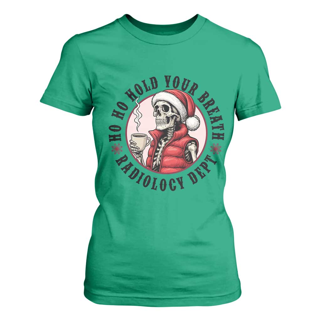 Funny Skeleton Christmas T Shirt For Women Ho Ho Hold Your Breath Radiolocy Dept TS14 Irish Green Print Your Wear