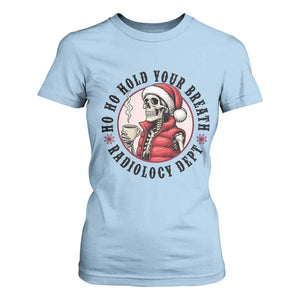 Funny Skeleton Christmas T Shirt For Women Ho Ho Hold Your Breath Radiolocy Dept TS14 Light Blue Print Your Wear