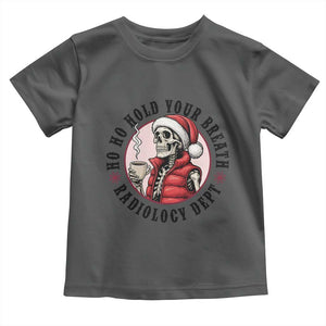 Funny Skeleton Christmas Toddler T Shirt Ho Ho Hold Your Breath Radiolocy Dept TS14 Dark Heather Print Your Wear
