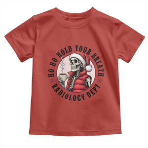 Funny Skeleton Christmas Toddler T Shirt Ho Ho Hold Your Breath Radiolocy Dept TS14 Red Print Your Wear
