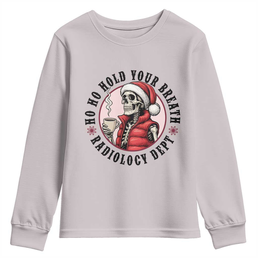 Funny Skeleton Christmas Youth Sweatshirt Ho Ho Hold Your Breath Radiolocy Dept TS14 Ice Gray Print Your Wear