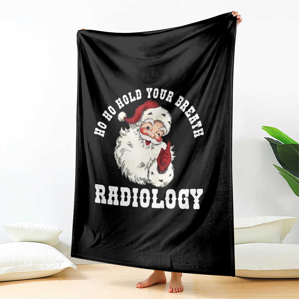 Funny Santa Christmas Throw Blanket Ho Ho Hold Your Breath Radiolocy Dept TS14 Print Your Wear