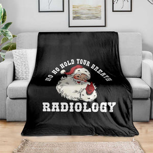 Funny Santa Christmas Throw Blanket Ho Ho Hold Your Breath Radiolocy Dept TS14 Print Your Wear