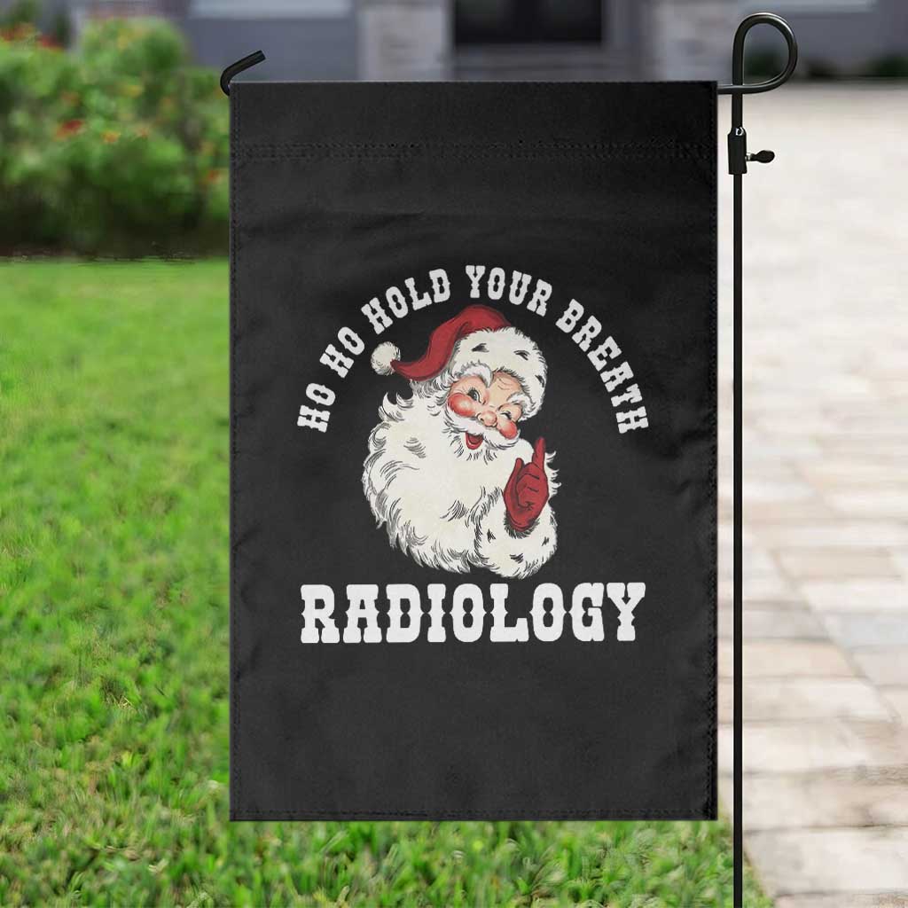 Funny Santa Christmas Garden Flag Ho Ho Hold Your Breath Radiolocy Dept TS14 Print Your Wear