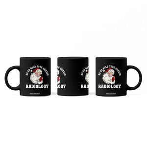 Funny Santa Christmas Coffee Mug Ho Ho Hold Your Breath Radiolocy Dept TS14 Print Your Wear