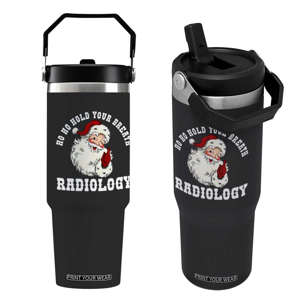 Funny Santa Christmas Flip Straw Tumbler Ho Ho Hold Your Breath Radiolocy Dept TS14 One Size: 30 oz Black Print Your Wear
