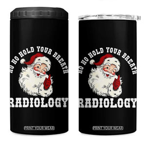Funny Santa Christmas 4 in 1 Can Cooler Tumbler Ho Ho Hold Your Breath Radiolocy Dept TS14 One Size: 16 oz Black Print Your Wear
