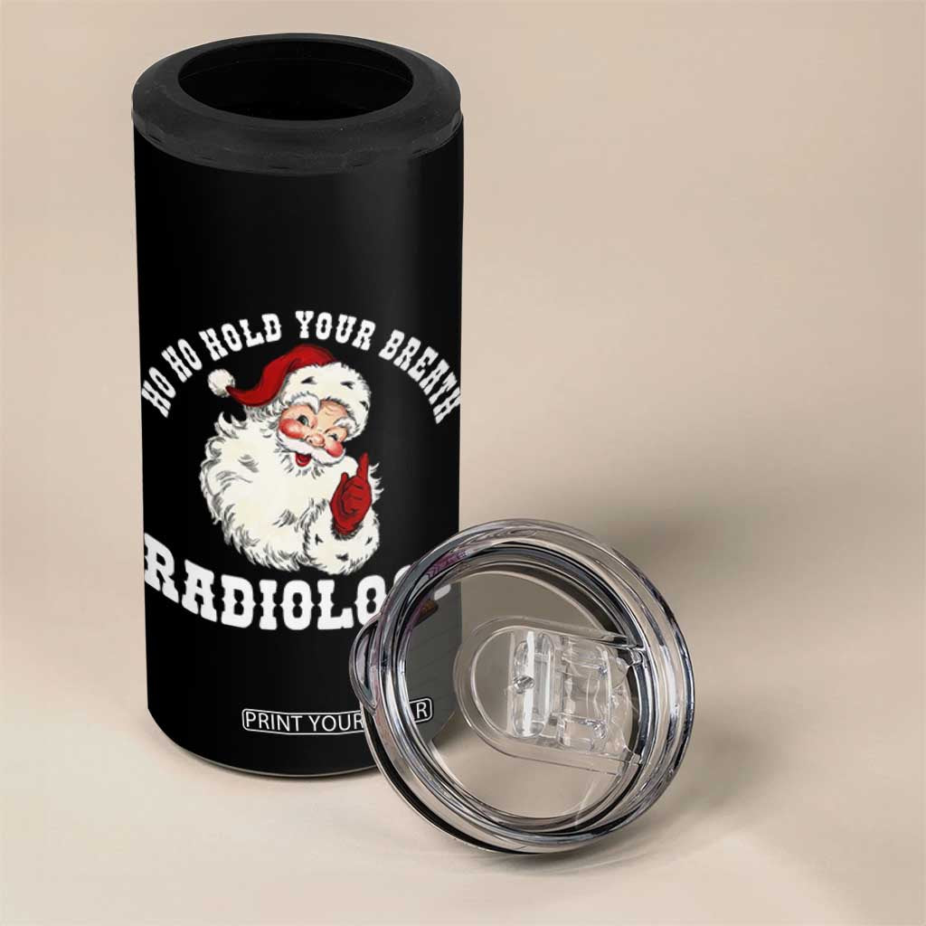 Funny Santa Christmas 4 in 1 Can Cooler Tumbler Ho Ho Hold Your Breath Radiolocy Dept TS14 Print Your Wear