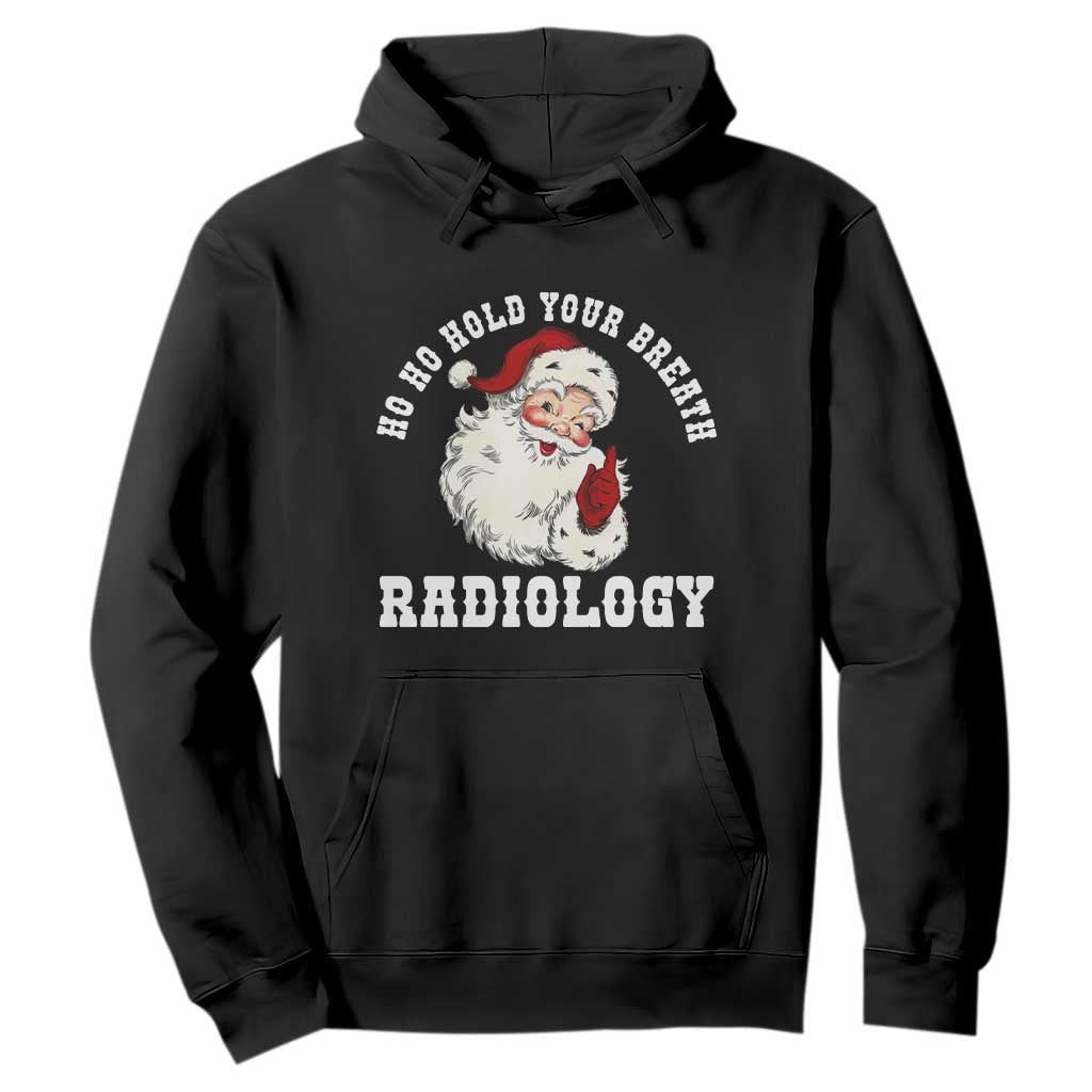 Funny Santa Christmas Hoodie Ho Ho Hold Your Breath Radiolocy Dept TS14 Black Print Your Wear