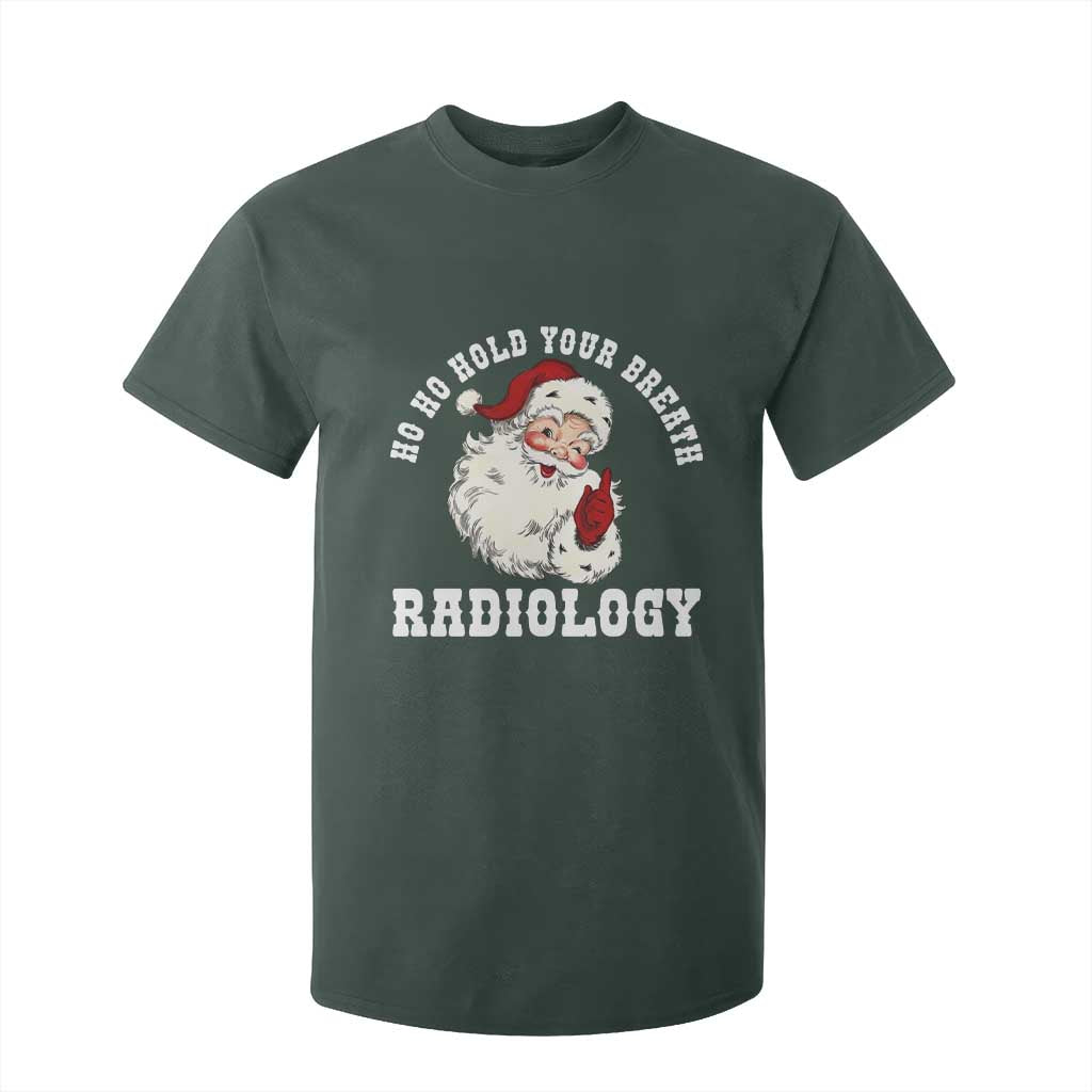 Funny Santa Christmas T Shirt For Kid Ho Ho Hold Your Breath Radiolocy Dept TS14 Dark Forest Green Print Your Wear