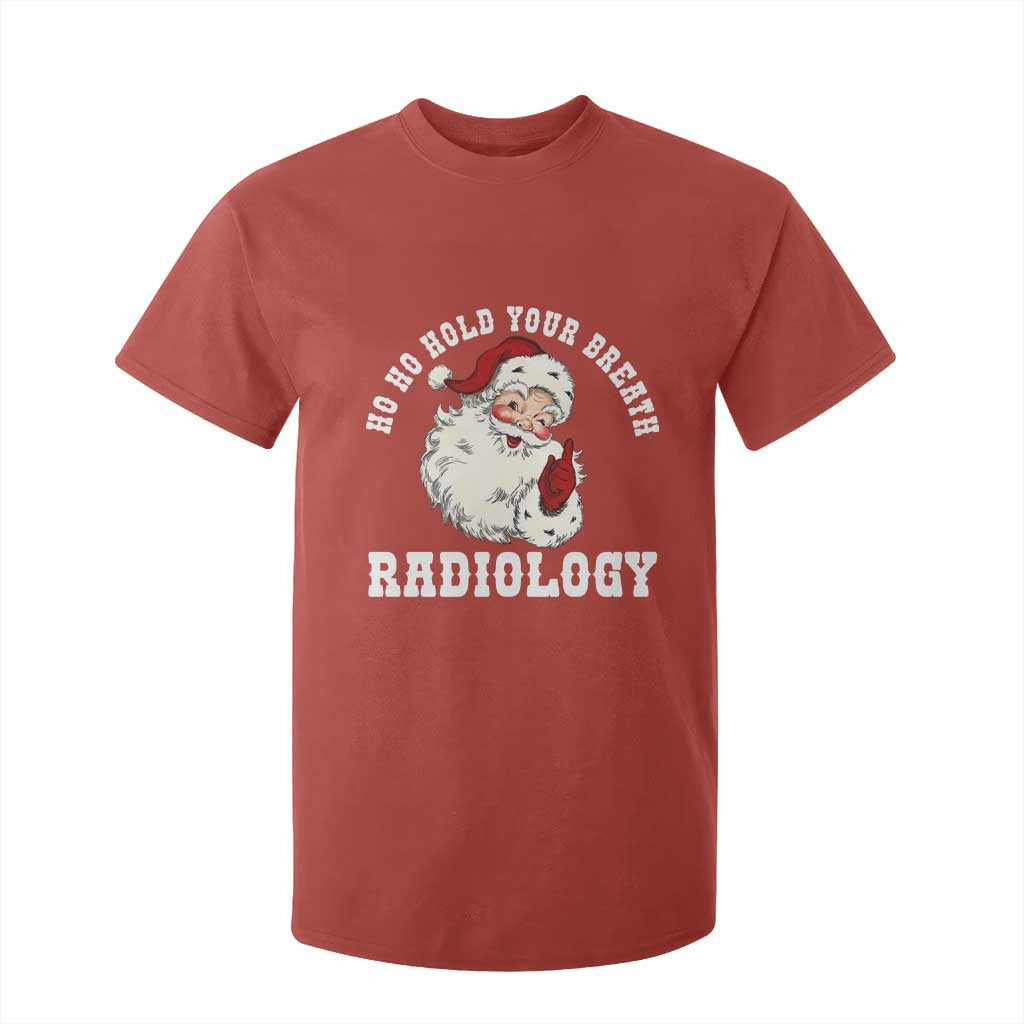 Funny Santa Christmas T Shirt For Kid Ho Ho Hold Your Breath Radiolocy Dept TS14 Red Print Your Wear