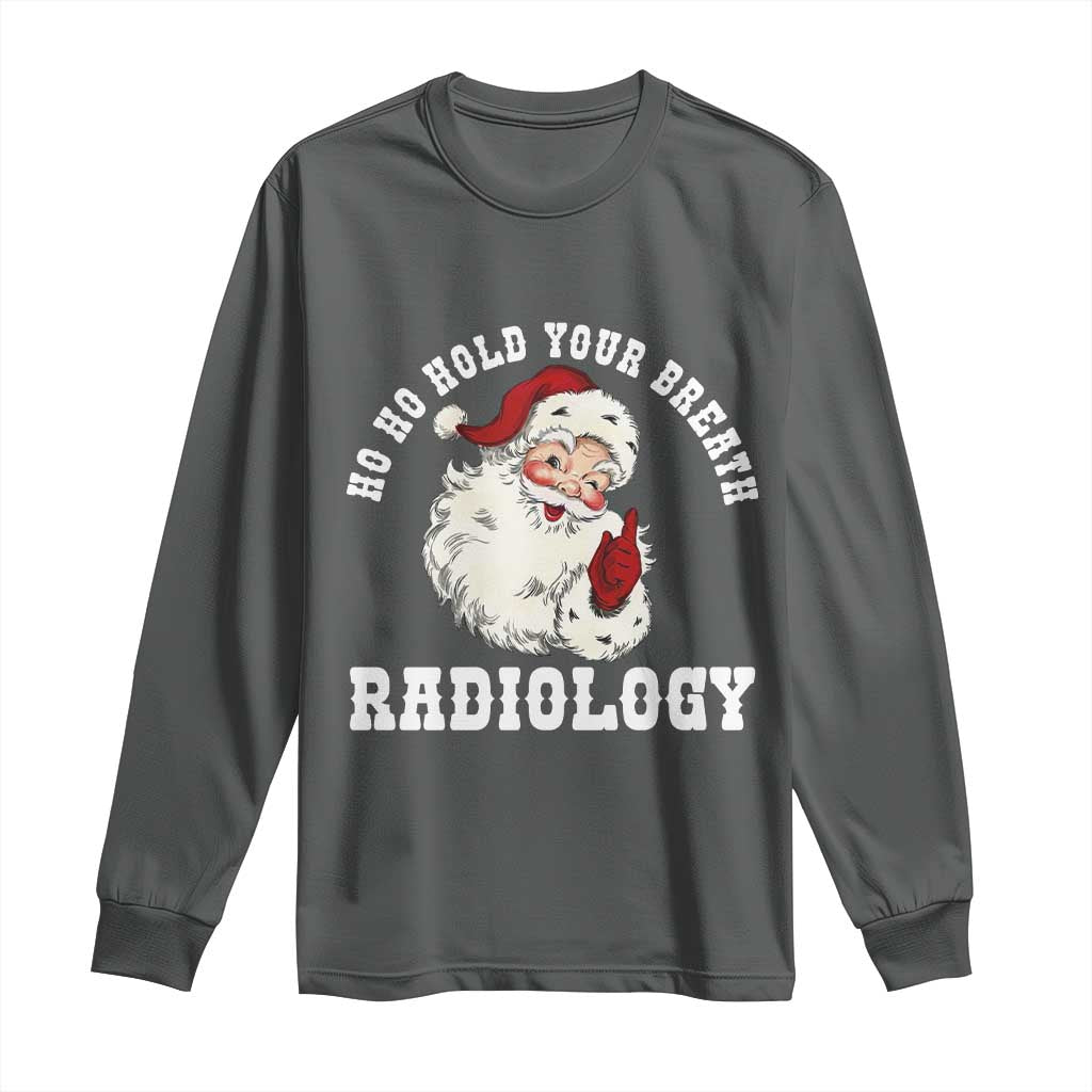 Funny Santa Christmas Long Sleeve Shirt Ho Ho Hold Your Breath Radiolocy Dept TS14 Dark Heather Print Your Wear