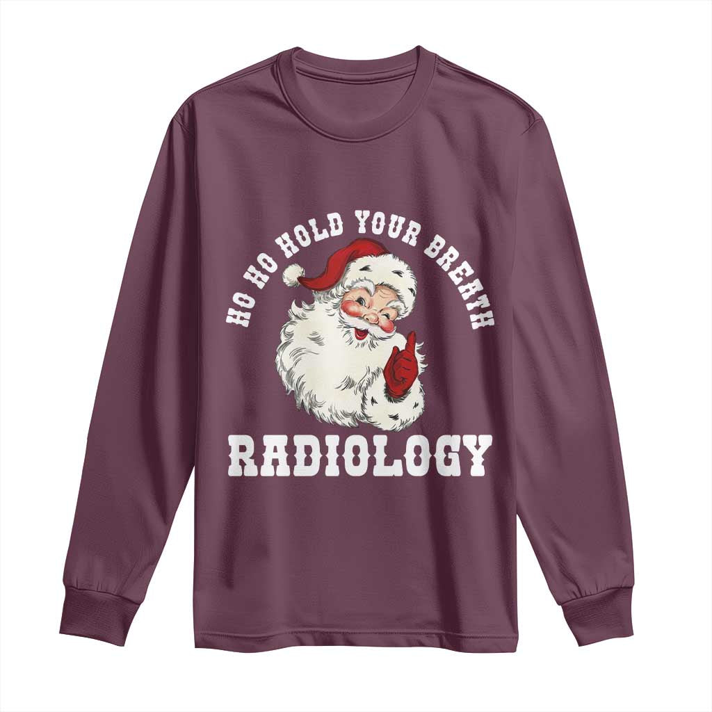 Funny Santa Christmas Long Sleeve Shirt Ho Ho Hold Your Breath Radiolocy Dept TS14 Maroon Print Your Wear