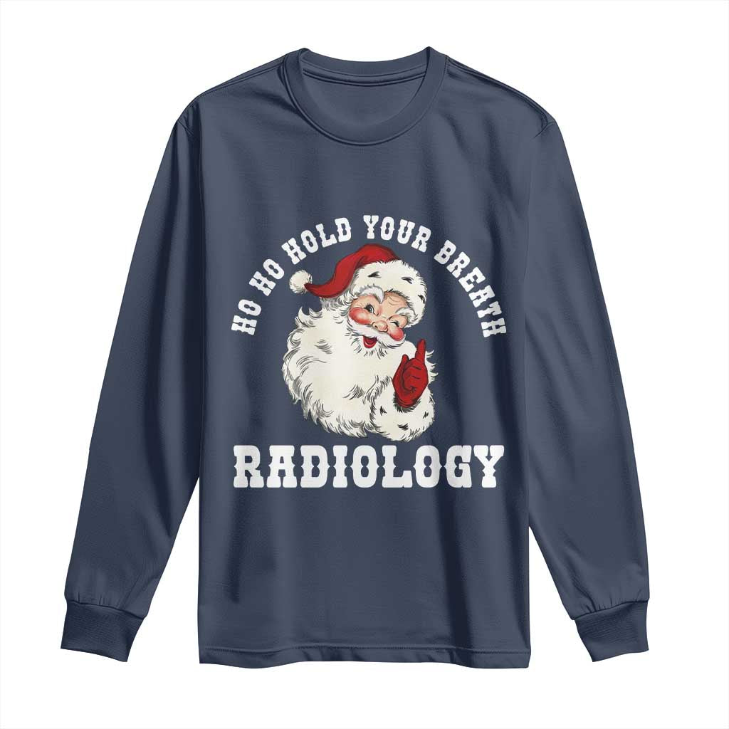 Funny Santa Christmas Long Sleeve Shirt Ho Ho Hold Your Breath Radiolocy Dept TS14 Navy Print Your Wear