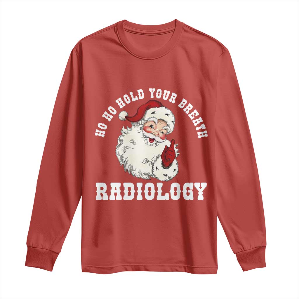 Funny Santa Christmas Long Sleeve Shirt Ho Ho Hold Your Breath Radiolocy Dept TS14 Red Print Your Wear