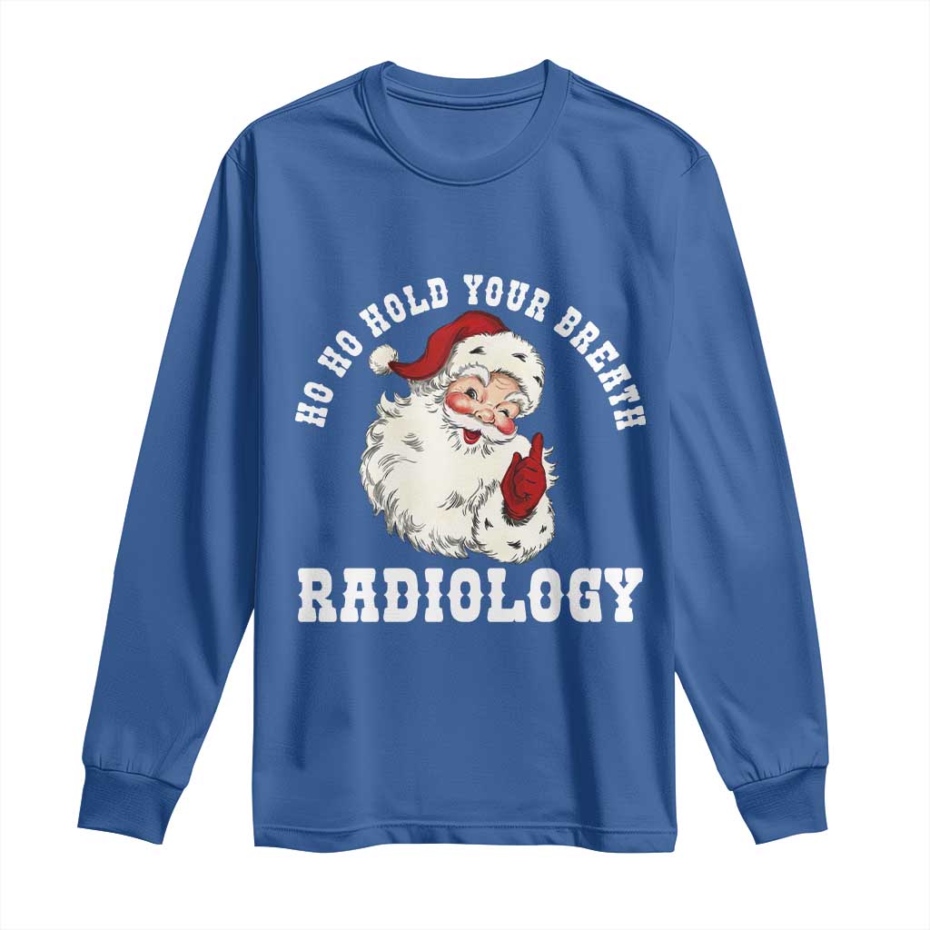 Funny Santa Christmas Long Sleeve Shirt Ho Ho Hold Your Breath Radiolocy Dept TS14 Royal Blue Print Your Wear