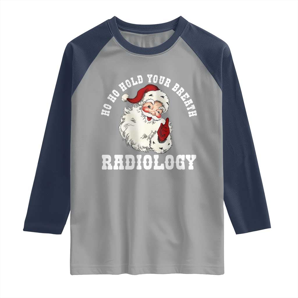 Funny Santa Christmas Raglan Shirt Ho Ho Hold Your Breath Radiolocy Dept TS14 Sport Gray Navy Print Your Wear