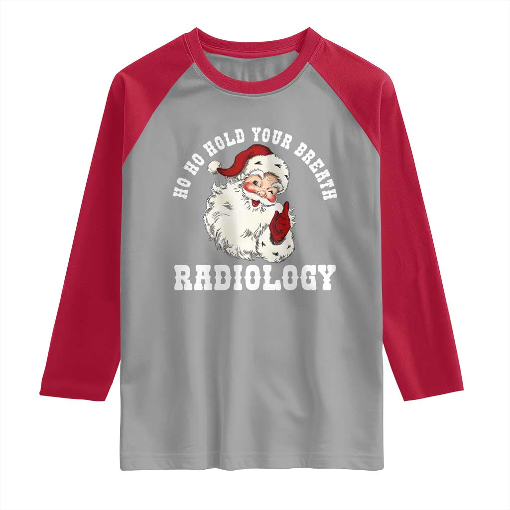 Funny Santa Christmas Raglan Shirt Ho Ho Hold Your Breath Radiolocy Dept TS14 Sport Gray Red Print Your Wear