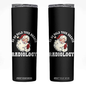 Funny Santa Christmas Skinny Tumbler Ho Ho Hold Your Breath Radiolocy Dept TS14 Black Print Your Wear