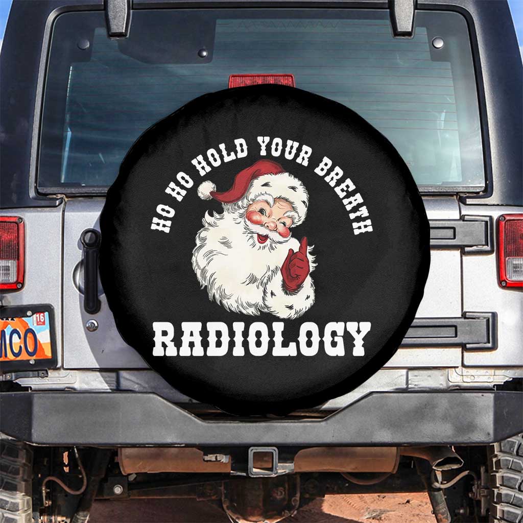 Funny Santa Christmas Spare Tire Cover Ho Ho Hold Your Breath Radiolocy Dept TS14 No hole Black Print Your Wear