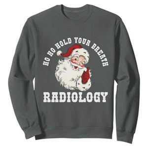 Funny Santa Christmas Sweatshirt Ho Ho Hold Your Breath Radiolocy Dept TS14 Dark Heather Print Your Wear