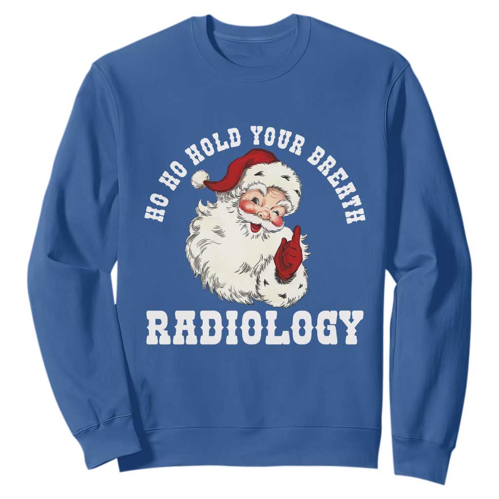 Funny Santa Christmas Sweatshirt Ho Ho Hold Your Breath Radiolocy Dept TS14 Royal Blue Print Your Wear