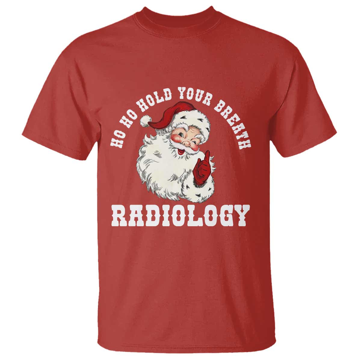Funny Santa Christmas T Shirt Ho Ho Hold Your Breath Radiolocy Dept TS14 Red Print Your Wear