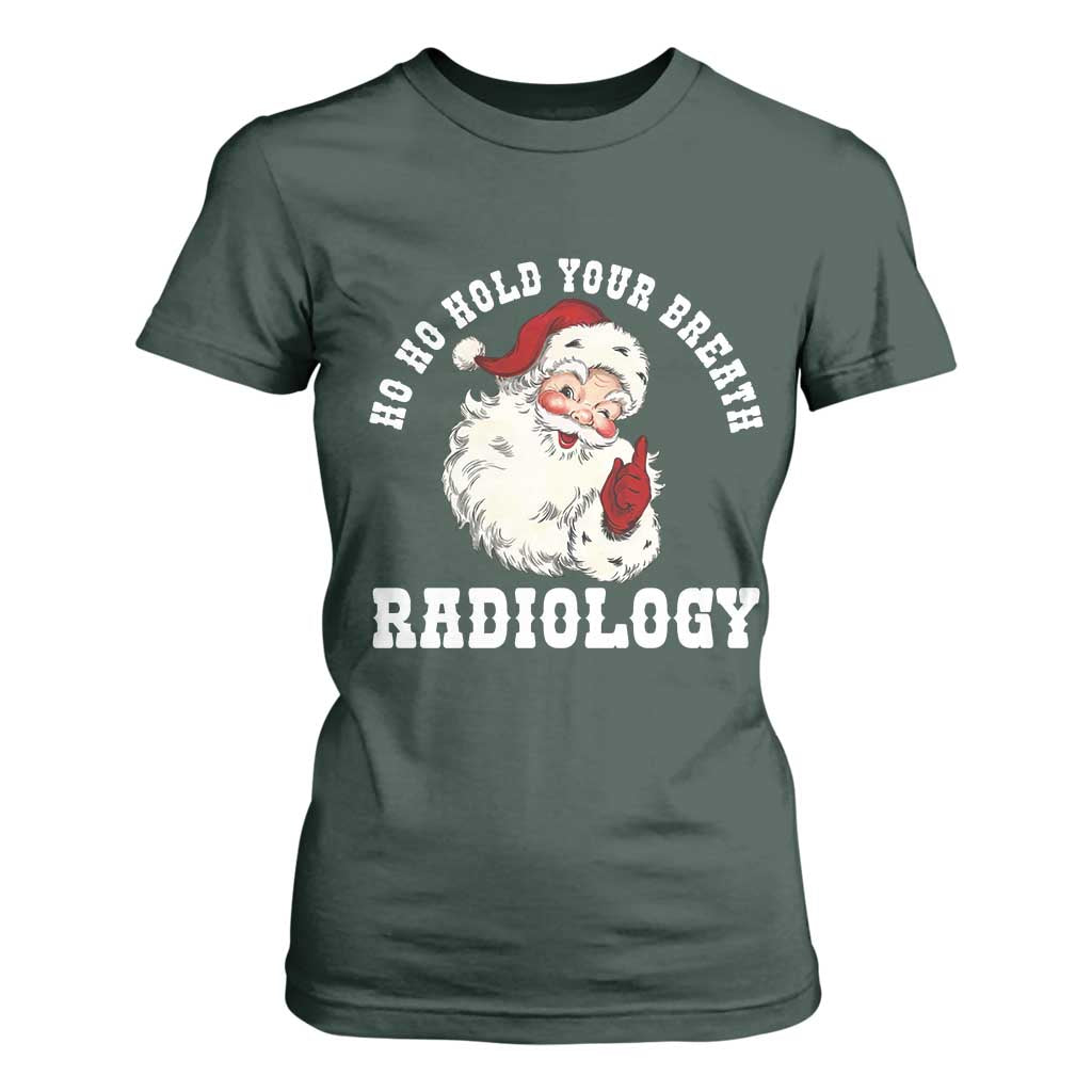 Funny Santa Christmas T Shirt For Women Ho Ho Hold Your Breath Radiolocy Dept TS14 Dark Forest Green Print Your Wear