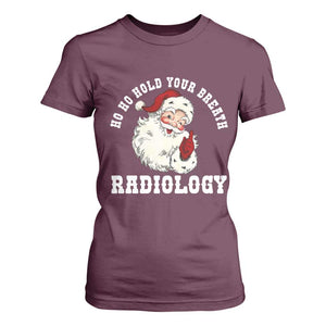 Funny Santa Christmas T Shirt For Women Ho Ho Hold Your Breath Radiolocy Dept TS14 Maroon Print Your Wear