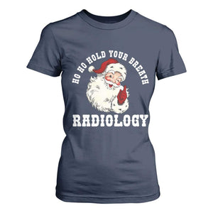 Funny Santa Christmas T Shirt For Women Ho Ho Hold Your Breath Radiolocy Dept TS14 Navy Print Your Wear
