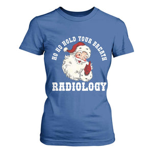 Funny Santa Christmas T Shirt For Women Ho Ho Hold Your Breath Radiolocy Dept TS14 Royal Blue Print Your Wear