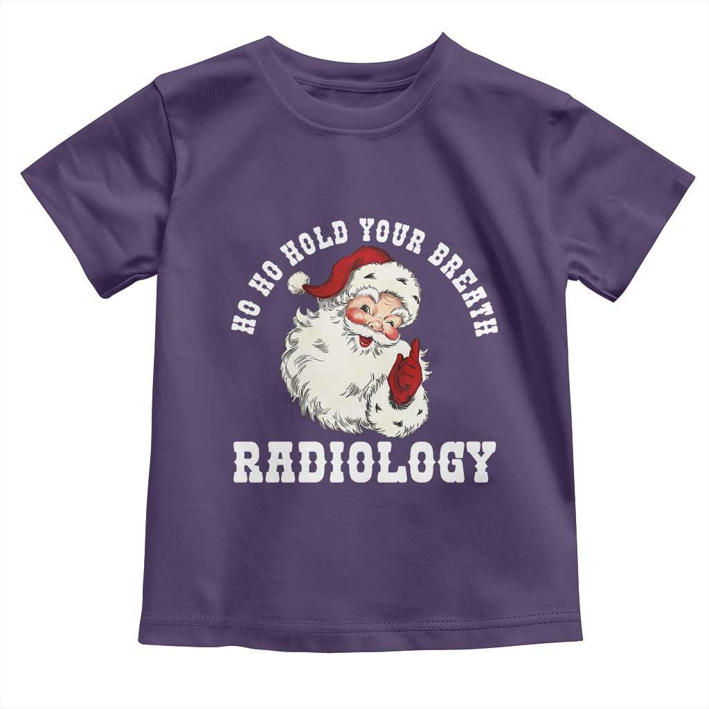 Funny Santa Christmas Toddler T Shirt Ho Ho Hold Your Breath Radiolocy Dept TS14 Purple Print Your Wear