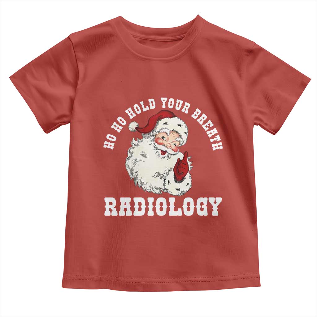 Funny Santa Christmas Toddler T Shirt Ho Ho Hold Your Breath Radiolocy Dept TS14 Red Print Your Wear