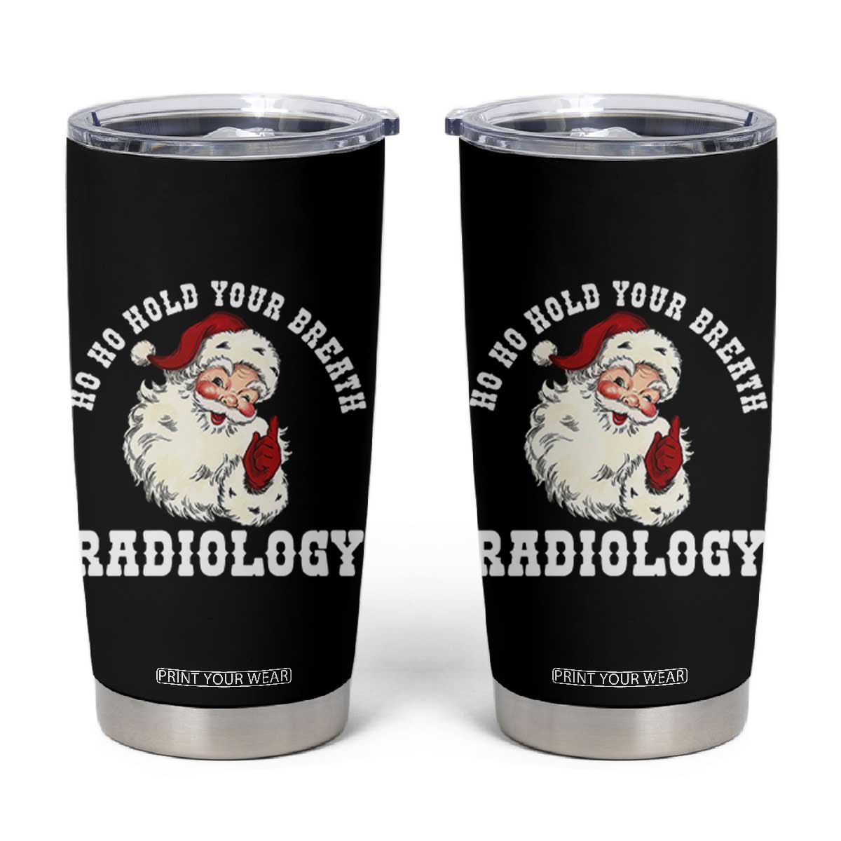 Funny Santa Christmas Tumbler Cup Ho Ho Hold Your Breath Radiolocy Dept TS14 Black Print Your Wear