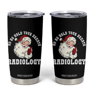 Funny Santa Christmas Tumbler Cup Ho Ho Hold Your Breath Radiolocy Dept TS14 Black Print Your Wear