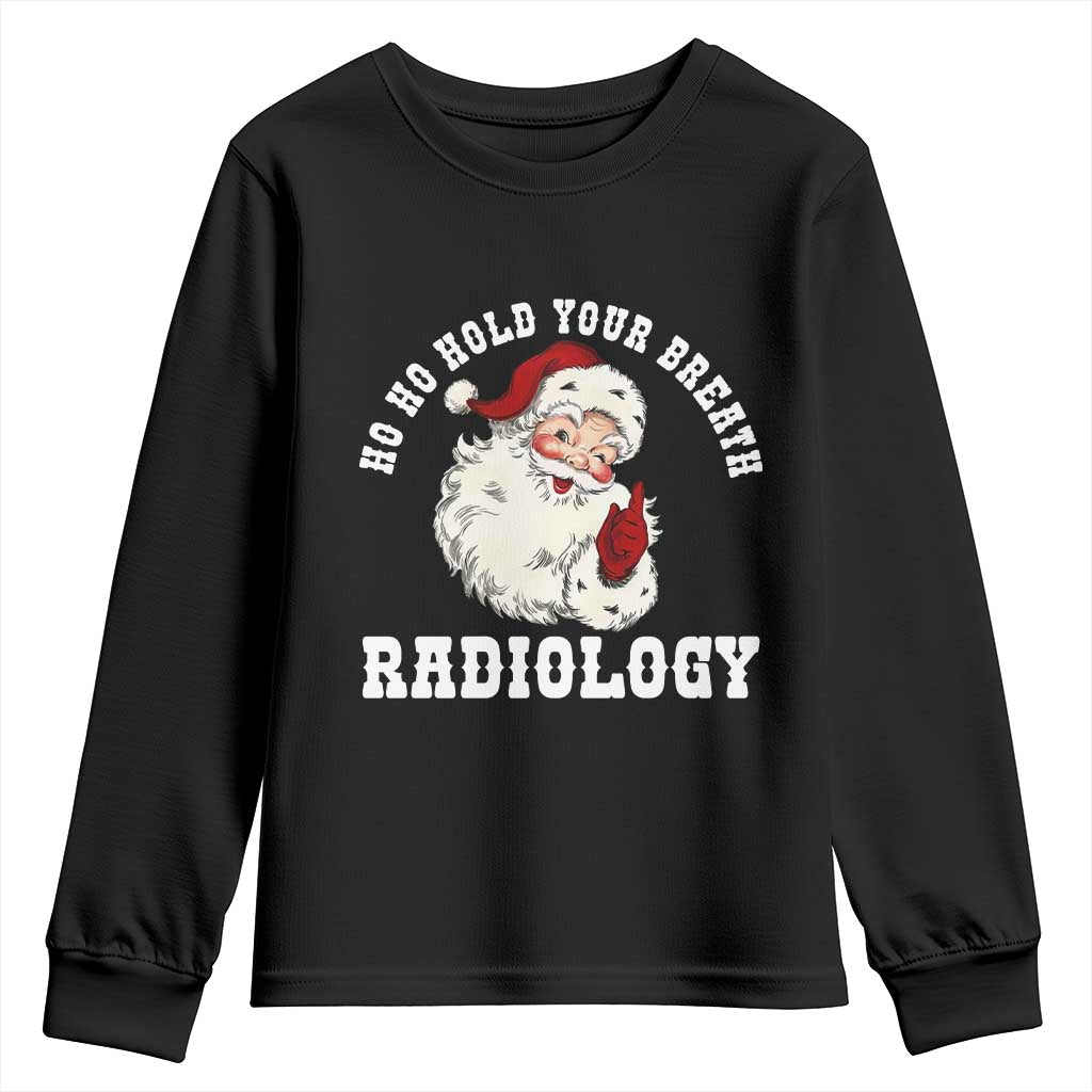 Funny Santa Christmas Youth Sweatshirt Ho Ho Hold Your Breath Radiolocy Dept TS14 Black Print Your Wear