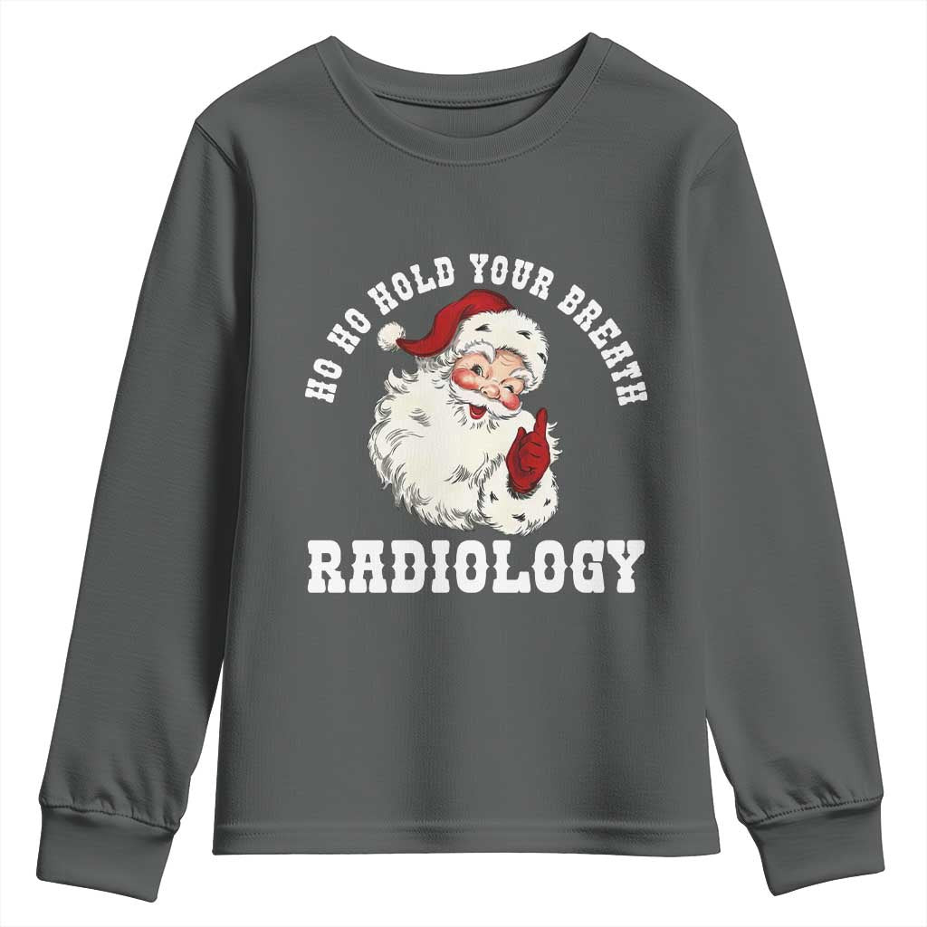 Funny Santa Christmas Youth Sweatshirt Ho Ho Hold Your Breath Radiolocy Dept TS14 Dark Heather Print Your Wear