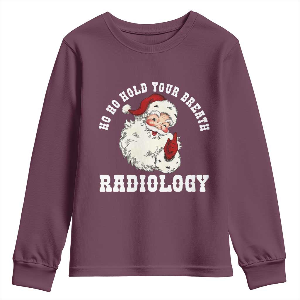 Funny Santa Christmas Youth Sweatshirt Ho Ho Hold Your Breath Radiolocy Dept TS14 Maroon Print Your Wear