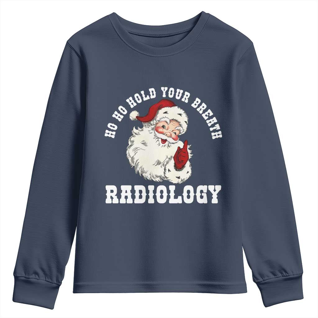 Funny Santa Christmas Youth Sweatshirt Ho Ho Hold Your Breath Radiolocy Dept TS14 Navy Print Your Wear