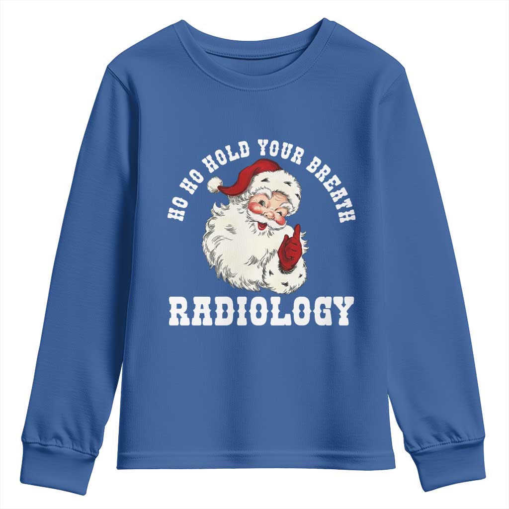 Funny Santa Christmas Youth Sweatshirt Ho Ho Hold Your Breath Radiolocy Dept TS14 Royal Blue Print Your Wear