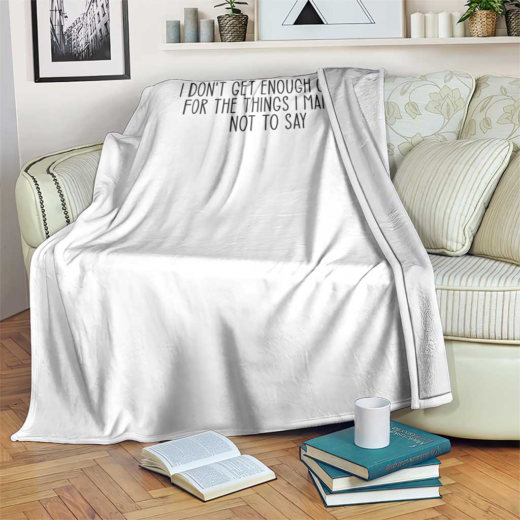 I Do Not Get Enough Credit For The Things I Manage Not To Say Throw Blanket Funny Sarcastic Adult Humor TS14 Print Your Wear