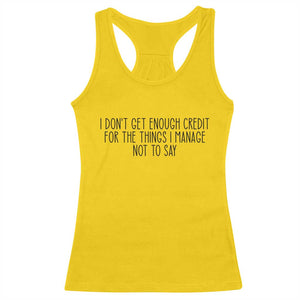 I Do Not Get Enough Credit For The Things I Manage Not To Say Racerback Tank Top Funny Sarcastic Adult Humor TS14 Daisy Print Your Wear