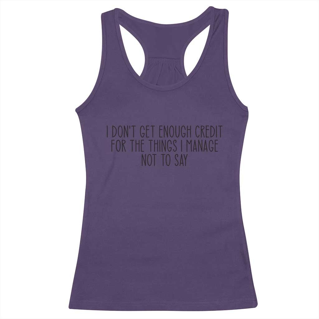 I Do Not Get Enough Credit For The Things I Manage Not To Say Racerback Tank Top Funny Sarcastic Adult Humor TS14 Purple Print Your Wear