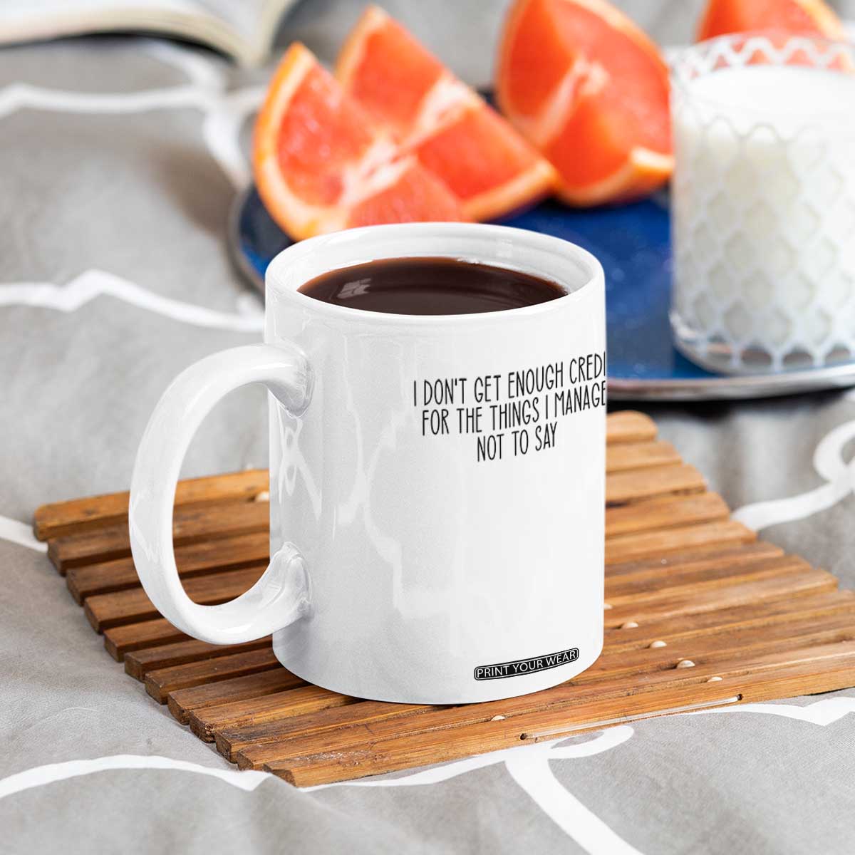 I Do Not Get Enough Credit For The Things I Manage Not To Say Coffee Mug Funny Sarcastic Adult Humor TS14 Print Your Wear